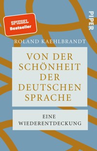 Von der Schönheit der deutschen Sprache - Roland Kaehlbrandt - E-Book