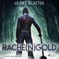 Rache(n)gold - Kurzkrimi aus der Eifel (Ungekürzt) - Ulrike Blatter - Hörbuch