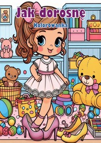 Jak dorosnę Kolorowanka - Florentyna Piórko - E-Book