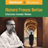 Abenteuer & Wissen, Richard Francis Burton - Erforscher fremder Welten - Berit Hempel - Hörbuch