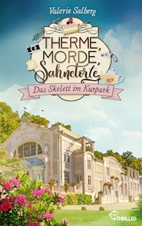 Therme, Morde, Sahnetorte. Das Skelett im Kurpark - Valerie Salberg - E-Book