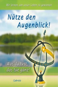 Nütze den Augenblick - Gabriele - E-Book
