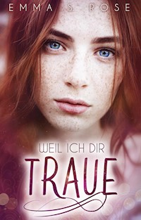 Weil ich dir traue - Emma S. Rose - E-Book