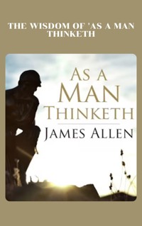 As a Man Thinketh - James Allen - E-Book
