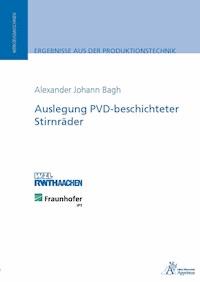 Auslegung PVD-beschichteter Stirnräder - Alexander Johann Bagh - E-Book