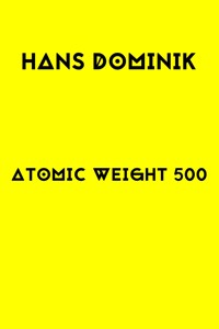 Atomic Weight 500 - Hans Dominil - E-Book