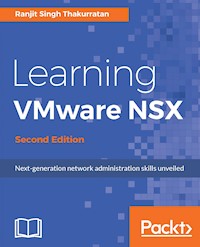 Learning VMware NSX - Second Edition - Ranjit Singh Thakurratan - E-Book