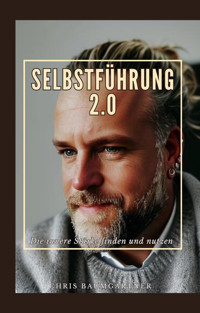 Selbstführung 2.0 - Chris Baumgärtner - E-Book