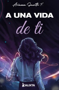 A una vida de ti - Arianna Saurith - E-Book