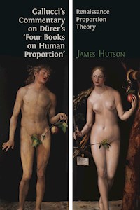 Gallucci's Commentary on Dürer’s 'Four Books on Human Proportion' - James Hutson - E-Book