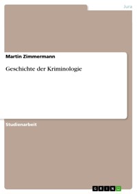 Geschichte der Kriminologie - Martin Zimmermann - E-Book