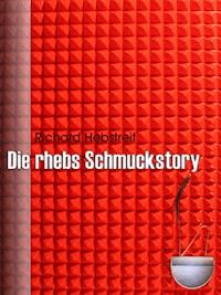 Die rhebs Schmuckstory - Richard Hebstreit - E-Book