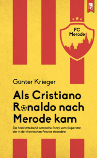Als Cristiano Ronaldo nach Merode kam - Günter Krieger - E-Book