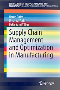 Supply Chain Management and Optimization in Manufacturing - Harun Pirim - E-Book