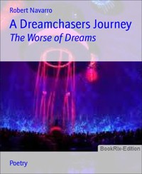 A Dreamchasers Journey - Robert Navarro - E-Book