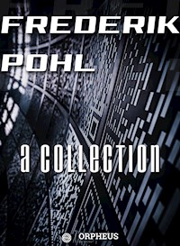 Frederik Pohl: A Collection - Frederik Pohl - E-Book