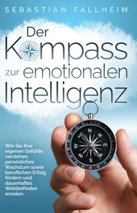 Der Kompass zur emotionalen Intelligenz - Sebastian Fallheim - E-Book