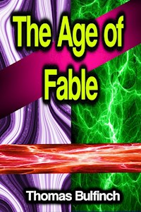 The Age of Fable - Thomas Bulfinch - E-Book