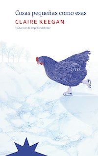 Cosas pequeñas como esas - Claire Keegan - E-Book
