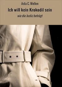 Ich will kein Krokodil sein - Asta C. Wellen - E-Book