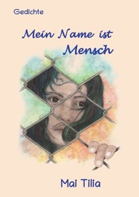 Mein Name ist Mensch - Mai Tilia - E-Book