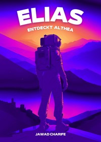 Elias entdeckt Althea - Jawad Charife - E-Book