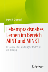 Lebenspraxisnahes Lernen im Bereich MINT und MINKT - David J. Shernoff - E-Book