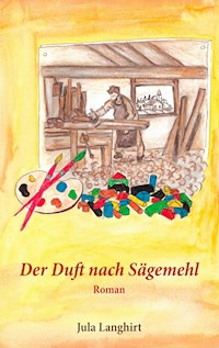 Der Duft nach Sägemehl - Jula Langhirt - E-Book