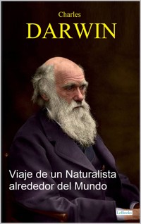 Viaje de un Naturalista alrededor del mundo - Charles Darwin. - E-Book