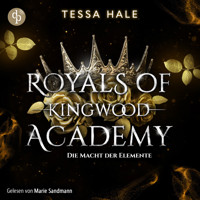 Die Macht der Elemente - Royals of Kingwood Academy - Reverse Harem / Spicy Urban Fantasy / Bully Romance, Band 1 (Ungekürzt) - Tessa Hale - Hörbuch