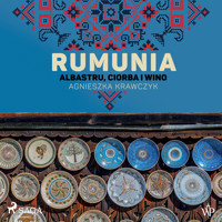Rumunia. Albastru, ciorba i wino - Agnieszka Krawczyk - Hörbuch