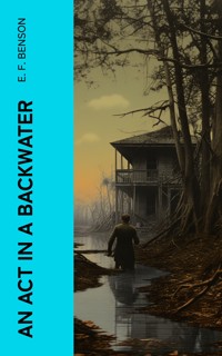An Act in a Backwater - E.F. Benson - E-Book