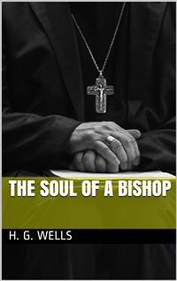 The Soul of a Bishop - H G Wells - E-Book