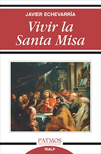 Vivir la Santa Misa - Javier Echevarría Rodríguez  - E-Book