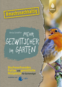 Mehr Gezwitscher im Garten - Anita Schäffer - E-Book