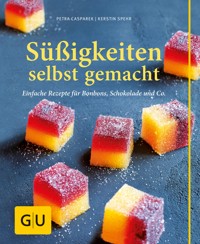 Süßigkeiten selbst gemacht - Petra Casparek - E-Book