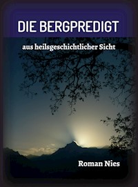 Die Bergpredigt - Roman Nies - E-Book