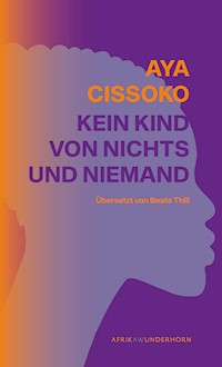 Kein Kind von Nichts und Niemand - Aya Cissoko - E-Book