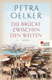 Die Brücke zwischen den Welten - Petra Oelker - E-Book