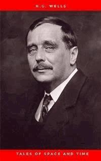 Tales Of Space And Time - H G Wells - E-Book