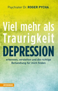 Depression - viel mehr als Traurigkeit - Roger Pycha - E-Book