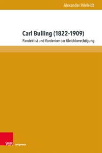 Carl Bulling (1822–1909) - Alexander Ihlefeldt - E-Book