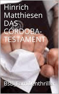 DAS CÓRDOBA-TESTAMENT - Hinrich Matthiesen - E-Book