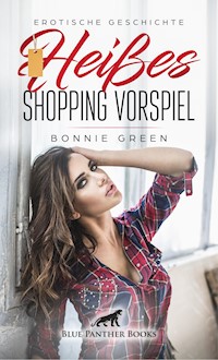 Heißes Shopping Vorspiel | Erotische Geschichte - Bonnie Green - E-Book
