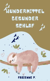 Wundermittel gesunder Schlaf - Fabienne P. - E-Book