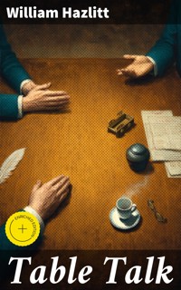 Table Talk - William Hazlitt - E-Book