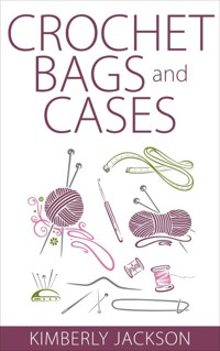 Crochet Bags and Cases - Kimberly Jackson - E-Book