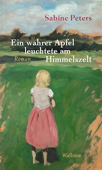 Ein wahrer Apfel leuchtete am Himmelszelt - Sabine Peters - E-Book
