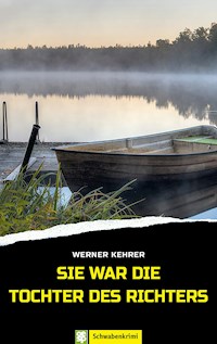 Sie war die Tochter des Richters - Werner Kehrer - E-Book