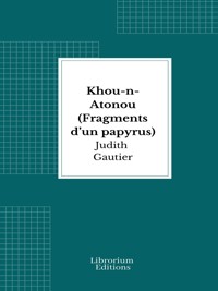 Khou-n-Atonou (Fragments d’un papyrus) - Judith Gautier - E-Book